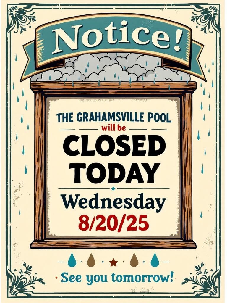 Grahamsville Pool Closed Today 8/20/25